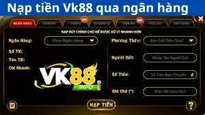 Nạp tiền Vk88 qua chuyển khoản ngân hàng